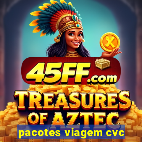 pacotes viagem cvc